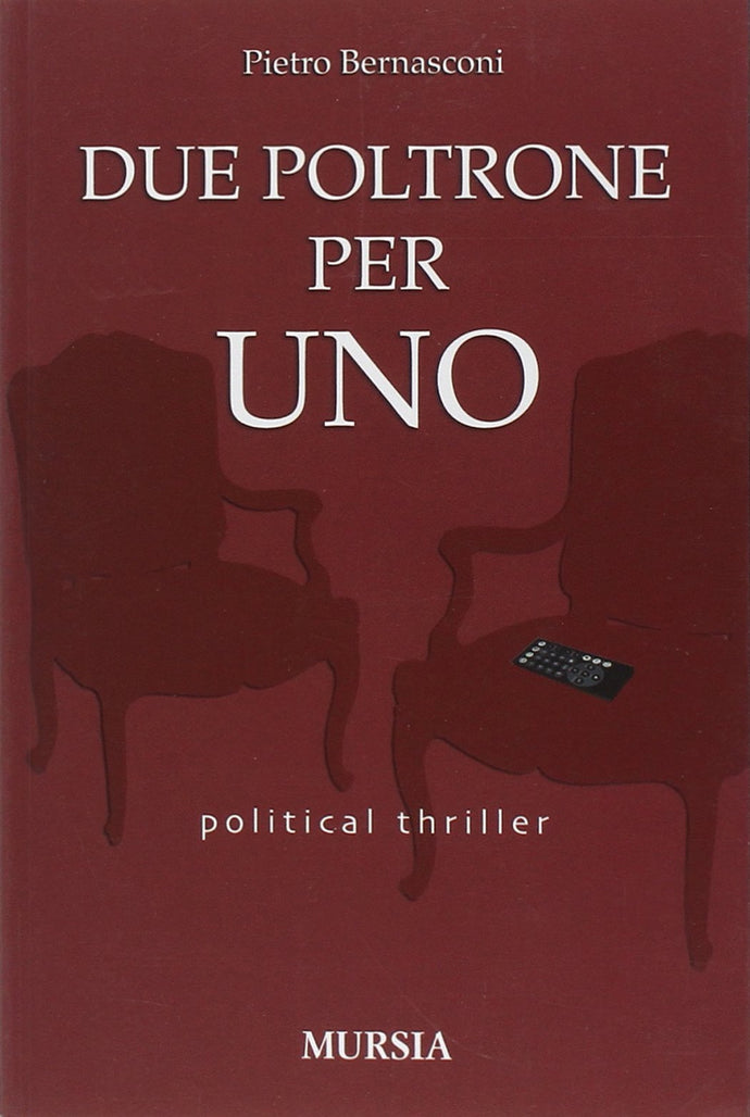 DUE POLTRONE PER UNO: Il political thriller di Pietro Bernasconi