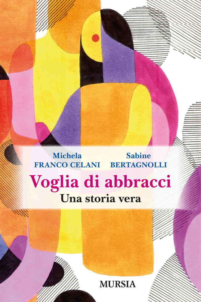 In libreria "VOGLIA DI ABBRACCI" di Michela Franco Celani e Sabine Bertagnolli