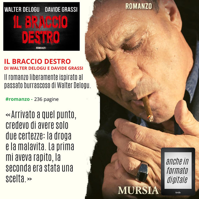 Il braccio destro: il romanzo di Walter Delogu e Davide Grassi