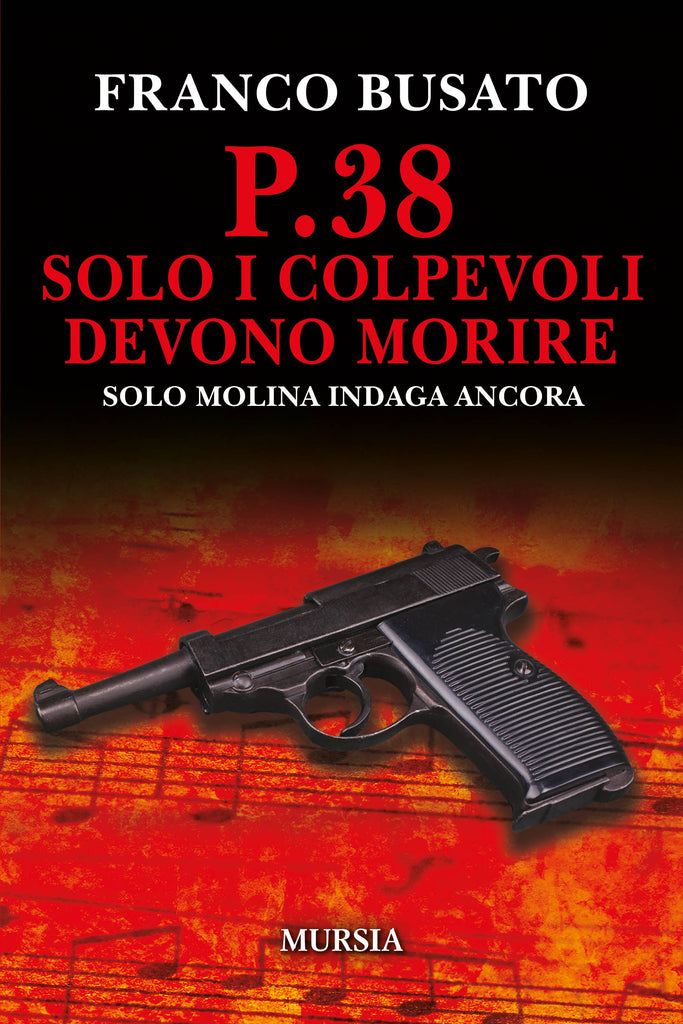 Busato Franco: P.38 Solo i colpevoli devono morire. Solo Molina indaga ancora