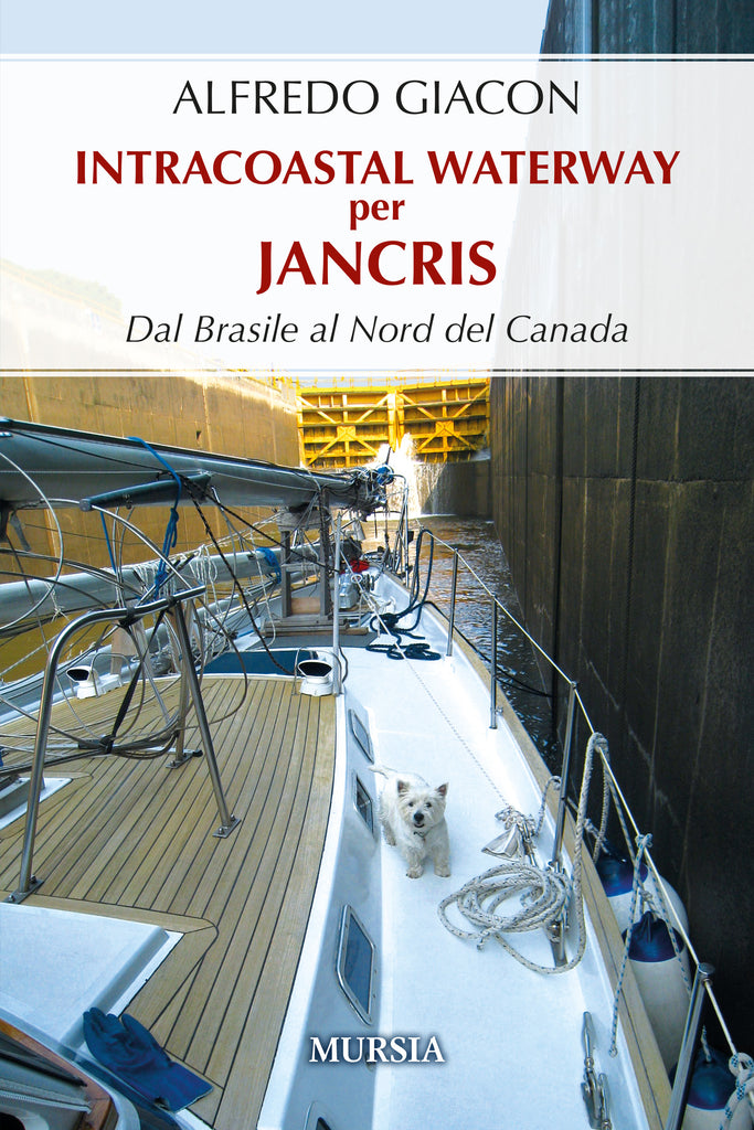 Alfredo Giacon: Intracoastal Waterway per Jancris. Dal Brasile al Nord del Canada