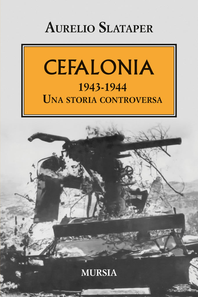 Aurelio Slataper: Cefalonia. 1943-1944. Una storia controversa