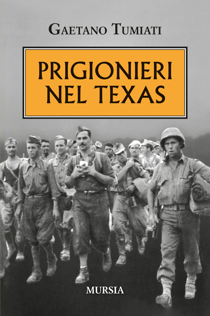 Tumiati Gaetano: Prigionieri nel Texas