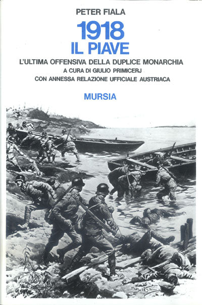 Fiala P.: 1918: il Piave. L'ultima offensiva della duplice monarchia