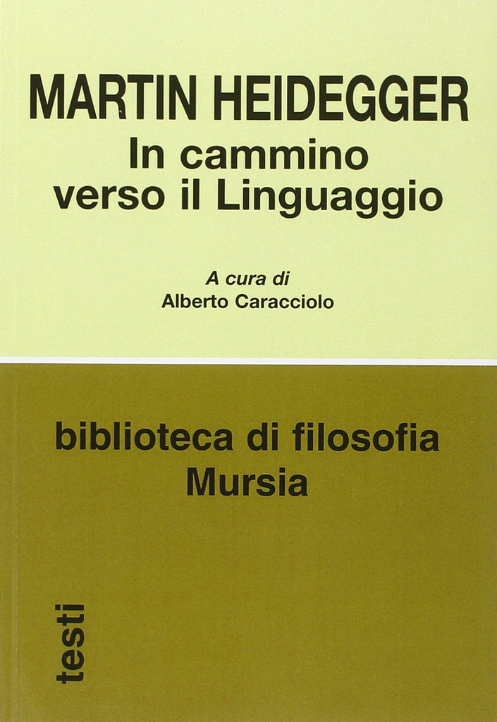 Heidegger M.: In cammino verso il Linguaggio  ( Caracciolo A.)