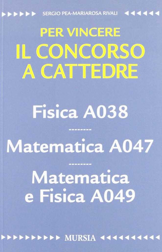 Pea S.-Rivali Maria Rosa: Fisica A038 - Matematica A047 - Matematica e Fisica A049