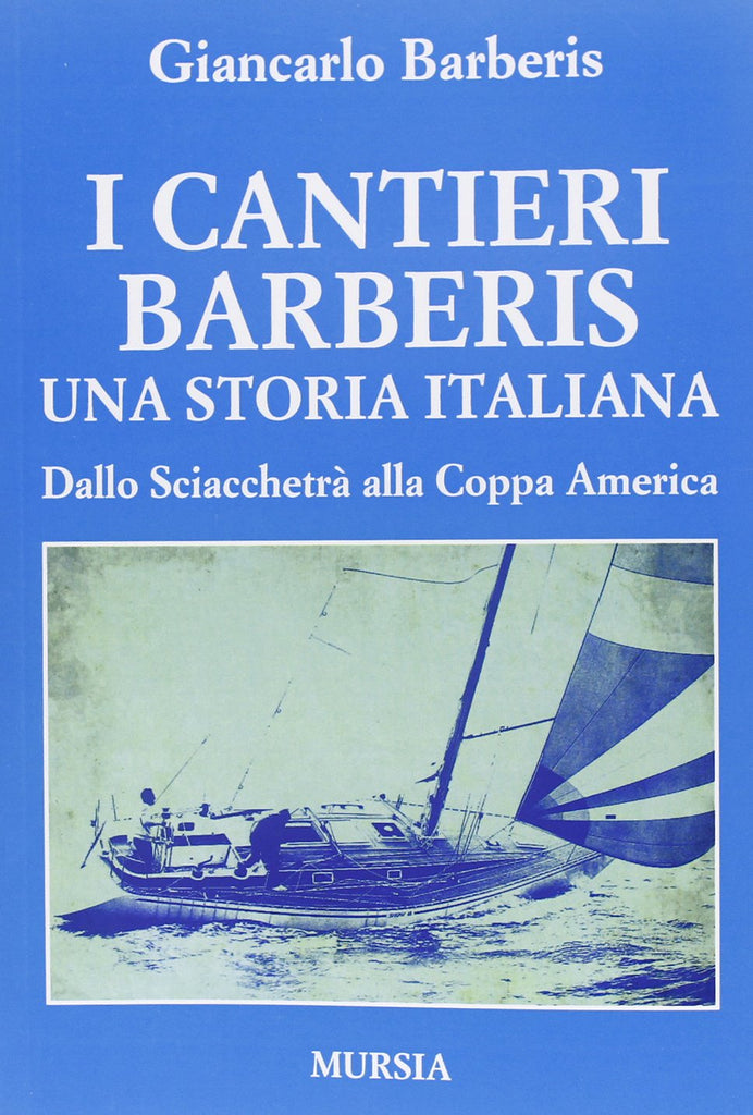 Barberis G.: I cantieri Barberis. Una storia italiana