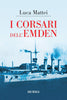 Mattei Luca: I corsari dell'Emden