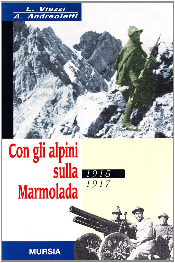 Andreoletti A.: Con gli alpini sulla Marmolada:  1915-1917