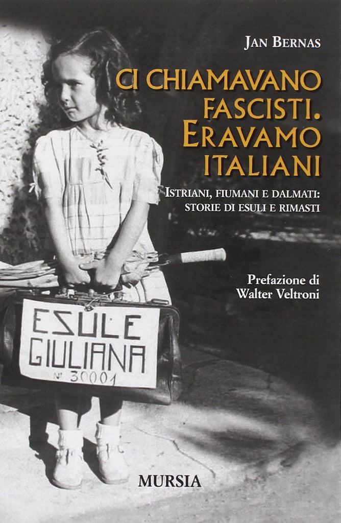 Bernas J.: Ci chiamavano fascisti. Eravamo italiani