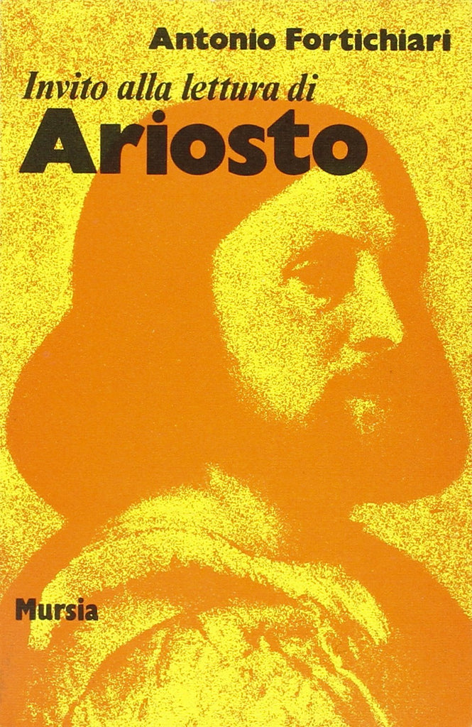 Invito alla lettura di Ludovico Ariosto   (di Fortichiari A.)
