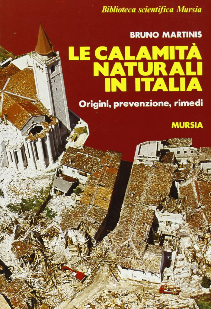 Martinis B.: Le calamita' naturali in Italia. Origini, previsione, rimedi