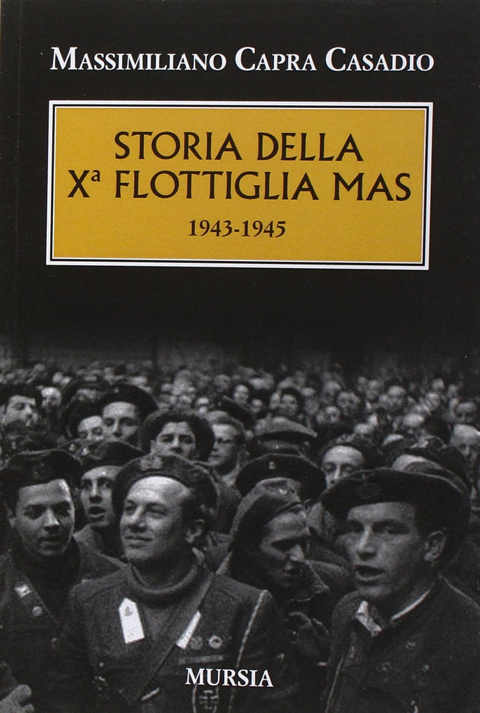 Capra Casadio M.: Storia della Xª flottiglia Mas