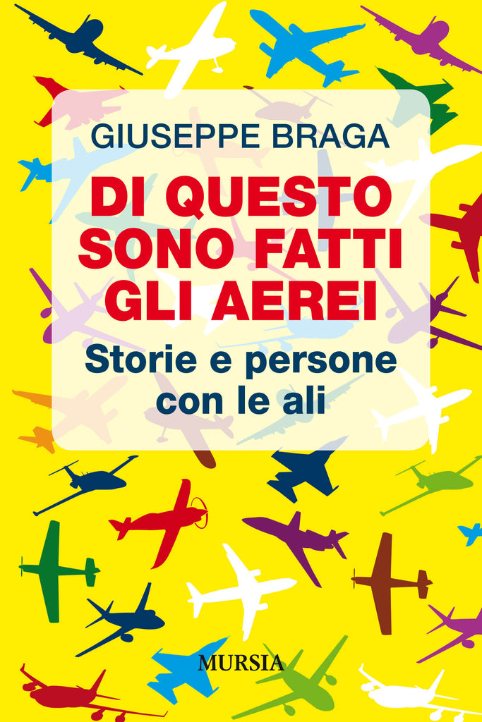 Giuseppe Braga: Di questo sono fatti gli aerei