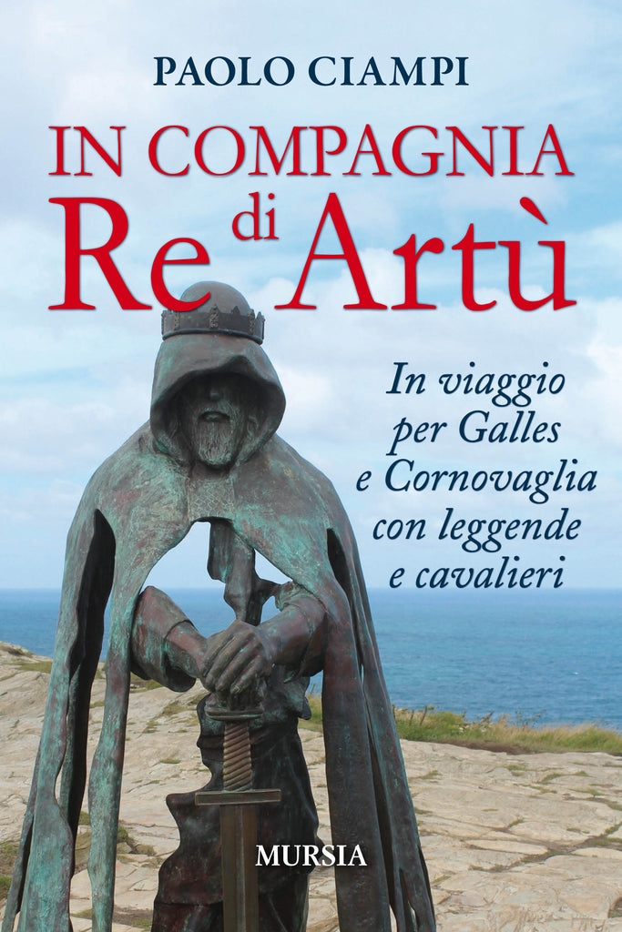 Ciampi Paolo: In compagnia di Re Artù