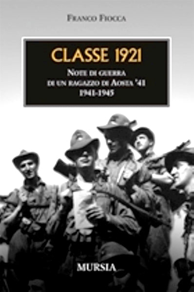 Fiocca F.: Classe 1921. Note di guerra di una Ragazzo di Aosta '41