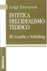 Pareyson L.: Estetica dell'idealismo tedesco 3. Goethe e Schelling