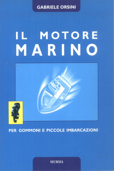 Orsini G.: Il motore marino. Per gommoni e piccole imbarcazioni