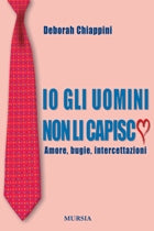 Chiappini D.: Io gli uomini non li capisco