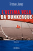 Jones T.: L'ultima vela da Dunkerque