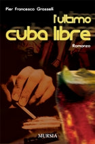Grasselli P.F.: L'ultimo cuba libre