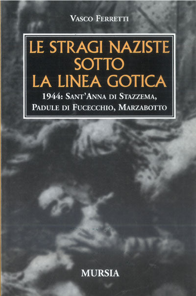 Ferretti V.: Le stragi naziste sotto la linea gotica
