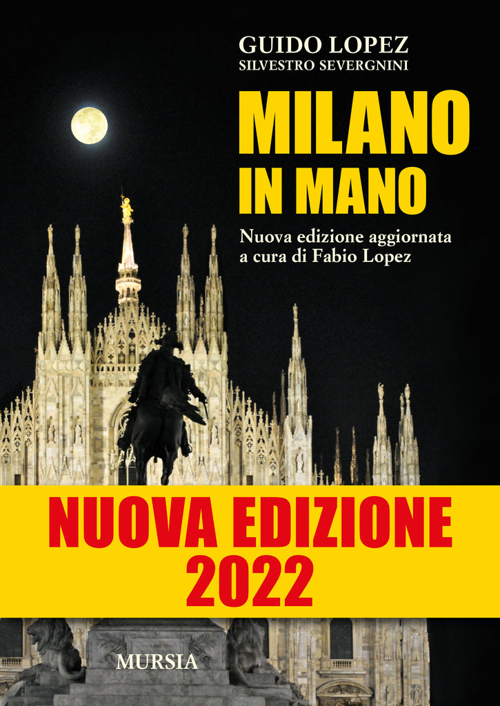 Lopez Guido- Silvestro Severgnini: Milano in mano. Edizione aggiornata 2022