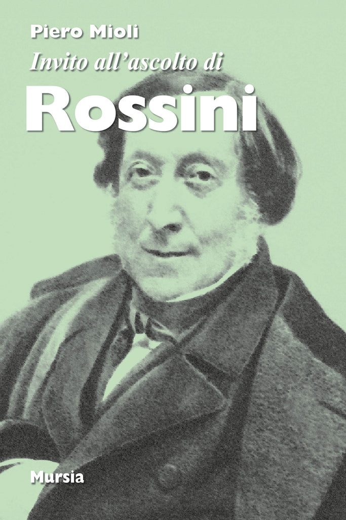 Invito all'ascolto di Rossini (di Mioli P.)