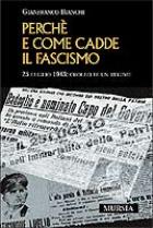 Bianchi G.: Come e perche' cadde il fascismo