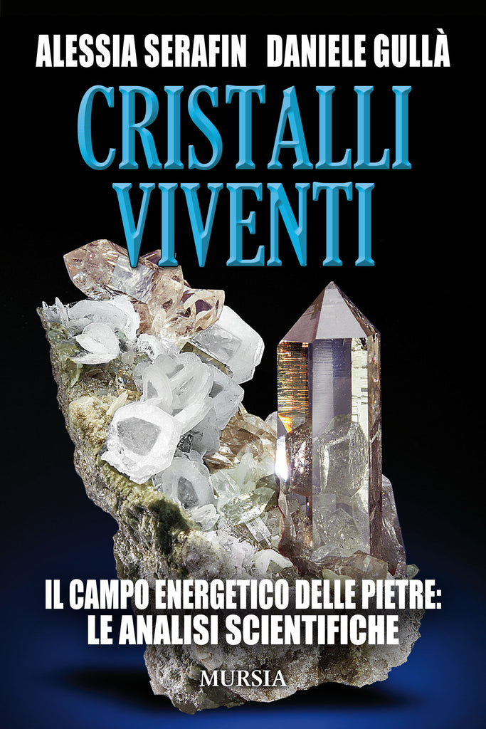 Serafin A./Gullà D.: Cristalli viventi