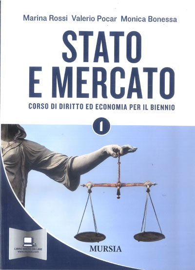 Rossi M.-Pocar V. - Bonessa M.: Stato e mercato 1 - Corso di diritto ed economia per il biennio