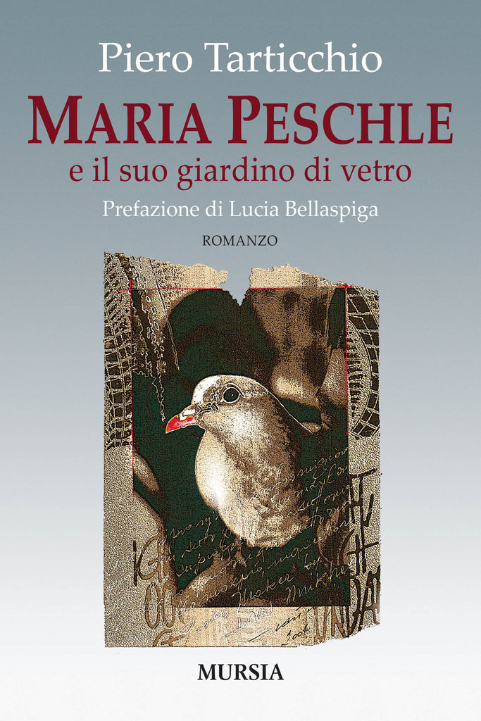 Tarticchio Piero: Maria Peschle e il suo giardino di vetro